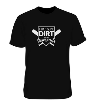 I Like a Little Dirt on my Diamonds Baseball Shirt