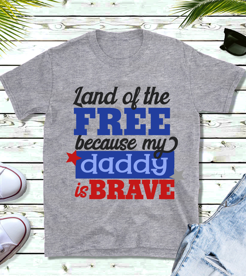 Land of the Brave Because My Daddy is Brave Fourth of July Children Shirt
