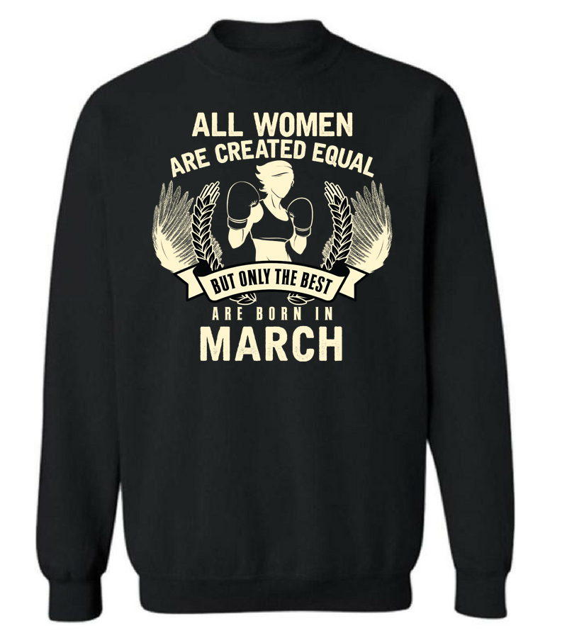 The Best Women are Born in March T Shirt