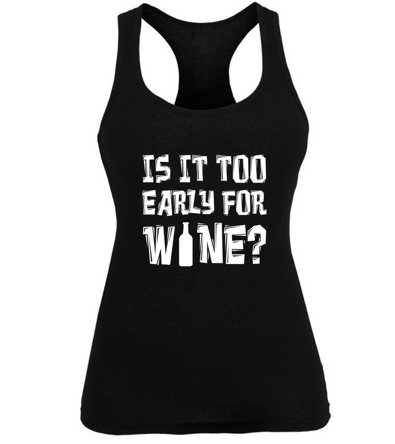 Too Early For Wine Funny Shirt