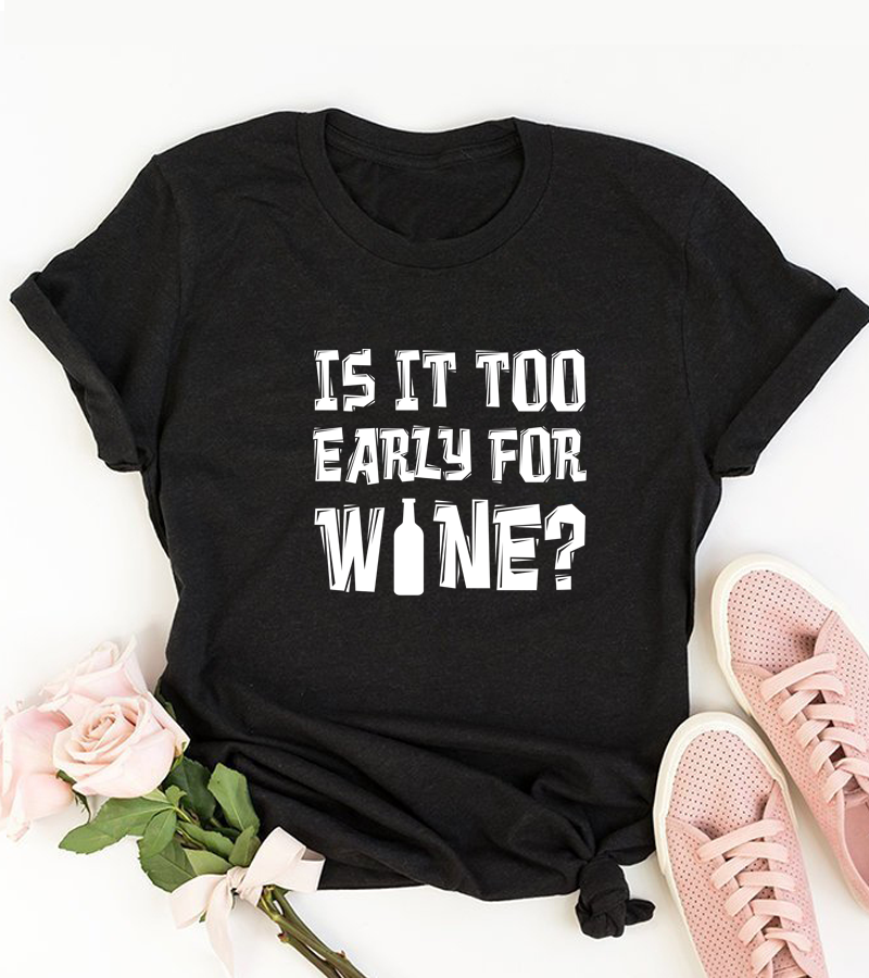 Too Early For Wine Funny Shirt