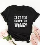 Too Early For Wine Funny Shirt