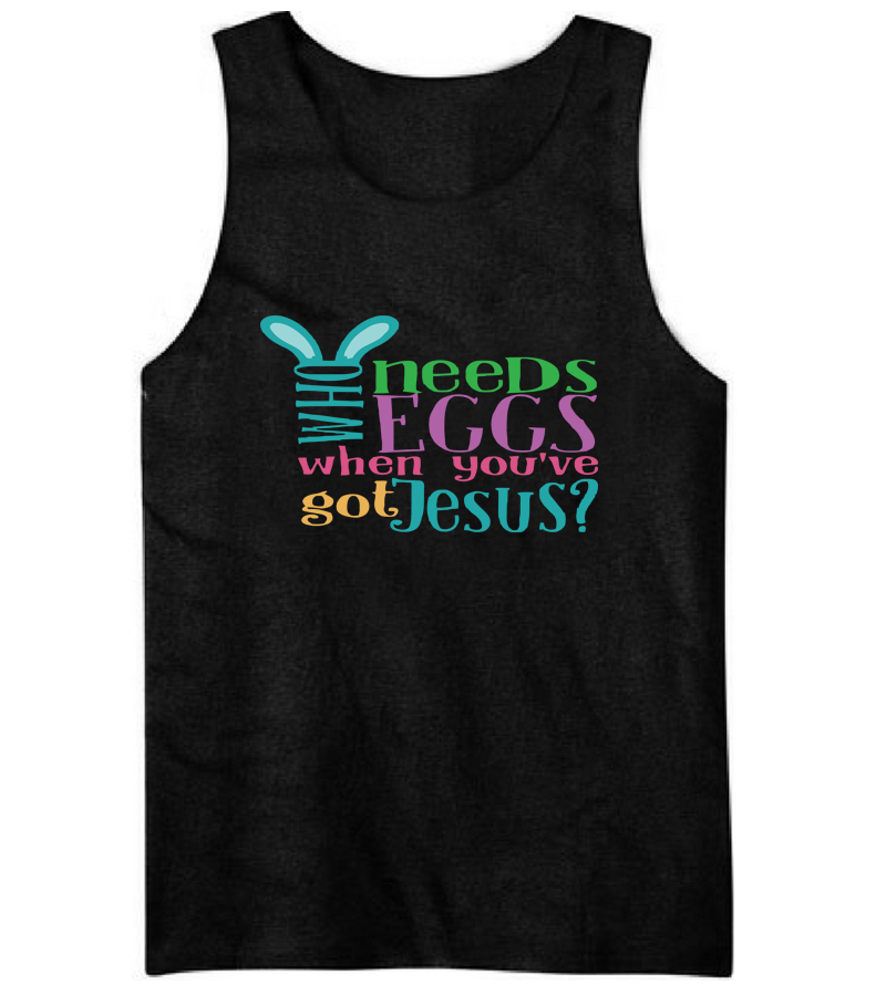 Who Needs Eggs When You've Got Jesus Shirt
