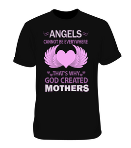 Angels Cannot Be Everywhere That's Why God Created Mothers T-Shirt