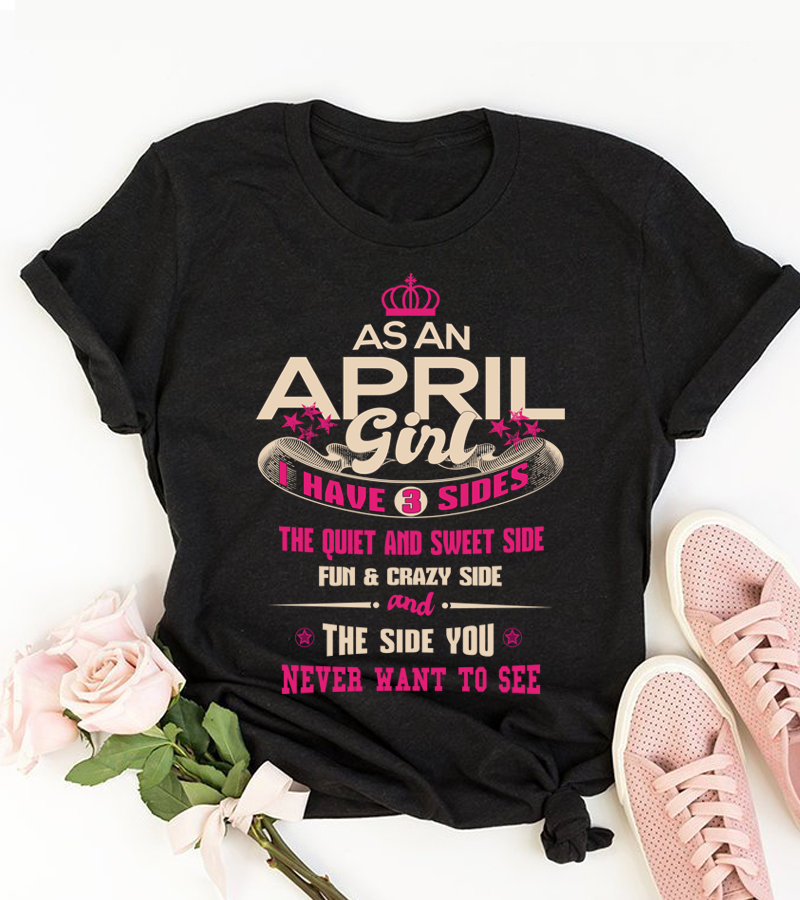 I have 3 Sides April Girl shirt 