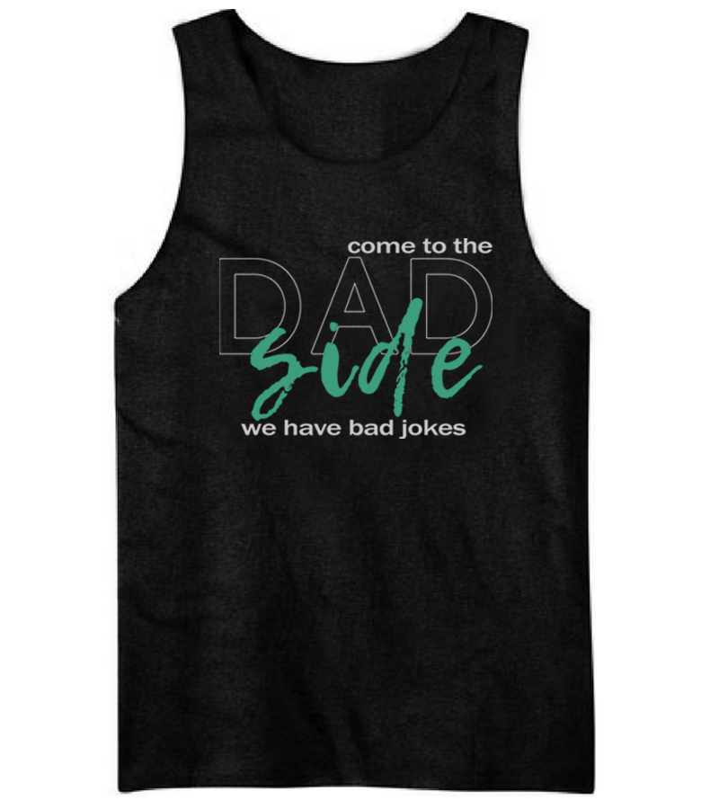 Come To Dad Side T Shirt Tanks 