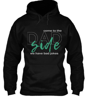 Come To Dad Side T Shirt Hoodie 