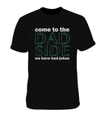 Come To Dad Side Fathers Day Shirt