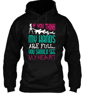 If You Think My Hands are Full You Should See My Heart Shirt
