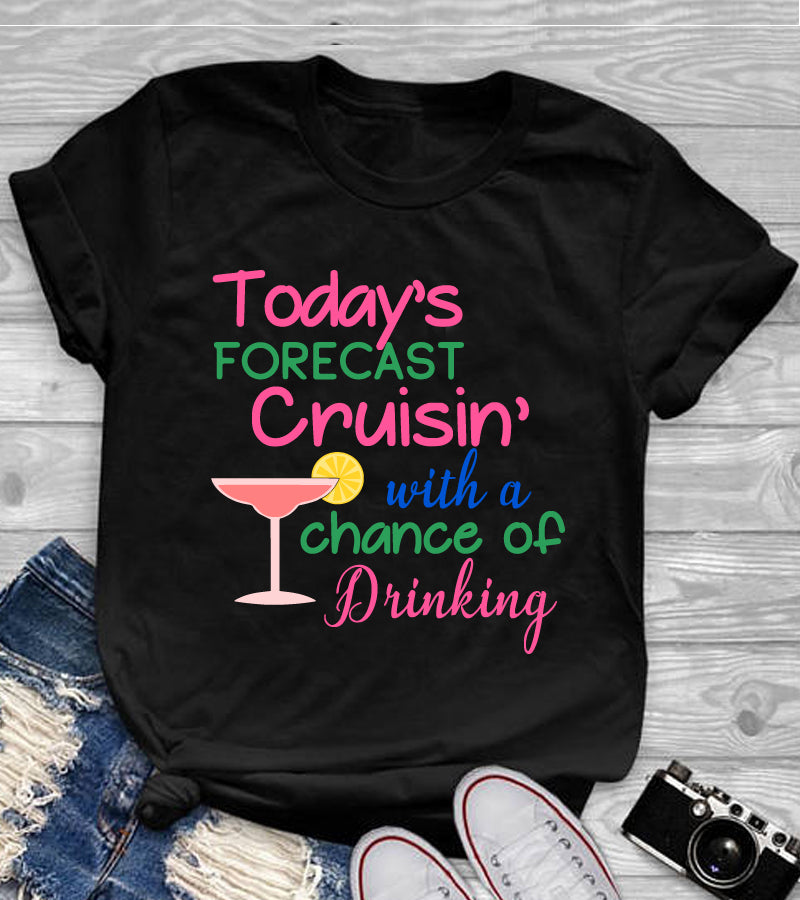 Today's Forecast Cruisin' with a Chance of Drinking Shirt
