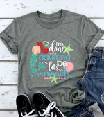 I'm Done Adulting Let's Be Mermaids Shirt