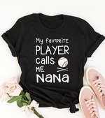 My Favorite Baseball Player Nana Shirt