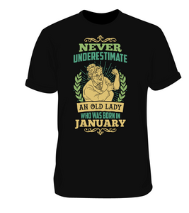 Never Underestimate An Old Lady Who Born In January T Shirt