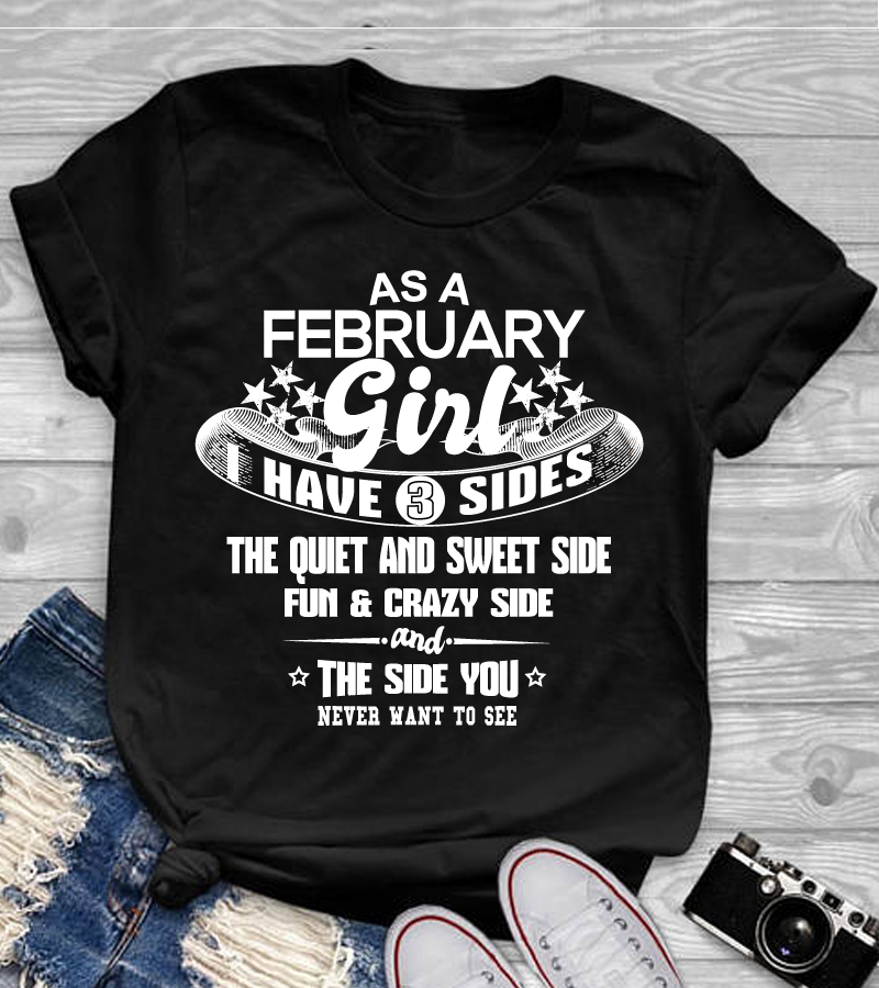 As a February Girl I have 3 Sides Shirt Variant 3