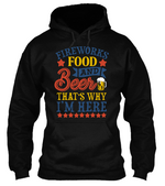 Fireworks Food and Beer That's Why I'm Here Fourth of July Shirt