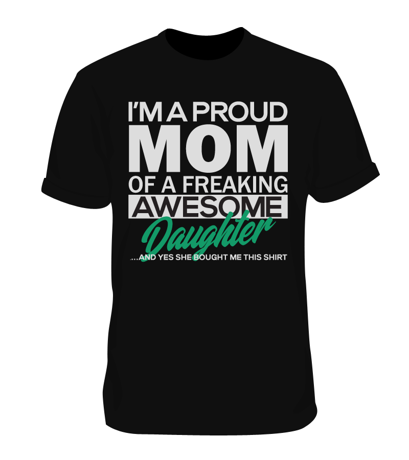 Proud Mom of Awesome Daughter Shirt 
