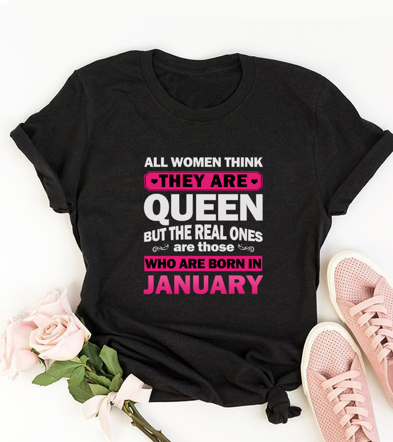 Real Queens Are Born January T Shirt