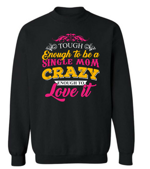 Single Mom Tough Enough, Crazy Enough to Love it Shirt