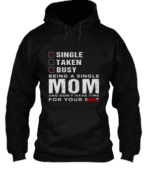 Being A Single Mom And Don't Have Time For Your Shit Shirt